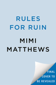 Title: Rules for Ruin, Author: Mimi Matthews