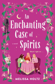 Textbooks downloads An Enchanting Case of Spirits ePub RTF iBook (English Edition) by Melissa Holtz 9780593640043