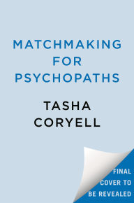 Title: Matchmaking for Psychopaths, Author: Tasha Coryell