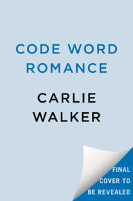 Title: Code Word Romance, Author: Carlie Walker