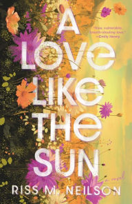 Free electronics book download A Love Like the Sun DJVU in English 9780593640494 by Riss M. Neilson