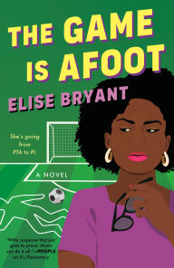 Title: The Game Is Afoot, Author: Elise Bryant