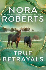 Title: True Betrayals, Author: Nora Roberts