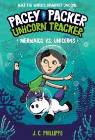 Title: Pacey Packer, Unicorn Tracker 3: Mermaids vs. Unicorns: (A Graphic Novel), Author: J. C. Phillipps