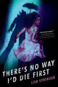 Title: There's No Way I'd Die First, Author: Lisa Springer