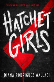 Download free phone book pc Hatchet Girls by Diana Rodriguez Wallach