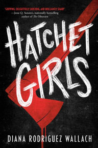 Title: Hatchet Girls, Author: Diana Rodriguez Wallach
