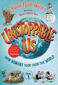 English book free download pdf Unstoppable Us, Volume 1: How Humans Took Over the World by Yuval Noah Harari, Ricard Zaplana Ruiz