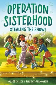 Title: Operation Sisterhood: Stealing the Show!, Author: Olugbemisola Rhuday-Perkovich