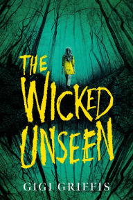 Title: The Wicked Unseen, Author: Gigi Griffis