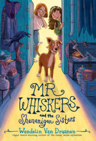 Title: Mr. Whiskers and the Shenanigan Sisters, Author: Wendelin Van Draanen