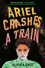 Free ebook download books Ariel Crashes a Train by Olivia A. Cole DJVU English version 9780593644669