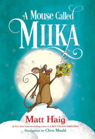 Title: A Mouse Called Miika, Author: Matt Haig