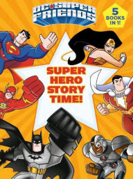 Title: DC Super Friends: Super Hero Story Time!, Author: Various