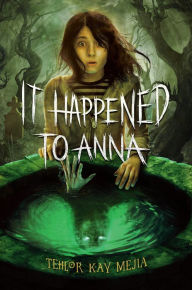 Title: It Happened to Anna, Author: Tehlor Kay Mejia