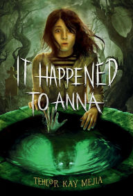 Title: It Happened to Anna, Author: Tehlor Kay Mejia