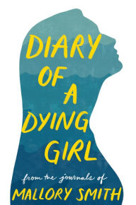 Title: Diary of a Dying Girl: Adapted from Salt in My Soul, Author: Mallory Smith