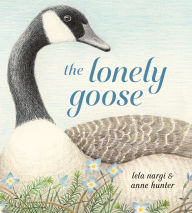 Title: The Lonely Goose, Author: Lela Nargi