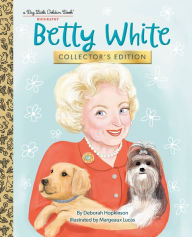 Epub books download for free Betty White: Collector's Edition MOBI by Deborah Hopkinson, Margeaux Lucas, Deborah Hopkinson, Margeaux Lucas