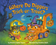 Title: Where Do Diggers Trick-or-Treat?, Author: Brianna Caplan Sayres