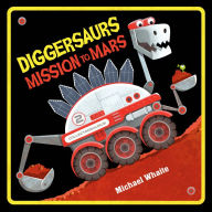 Title: Diggersaurs Mission to Mars, Author: Michael Whaite