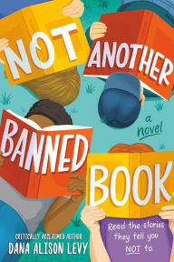 Title: Not Another Banned Book, Author: Dana Alison Levy