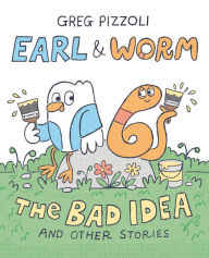 Title: Earl & Worm #1: The Bad Idea and Other Stories, Author: Greg Pizzoli