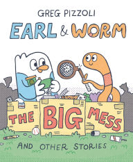 Title: Earl & Worm #2: The Big Mess and Other Stories, Author: Greg Pizzoli