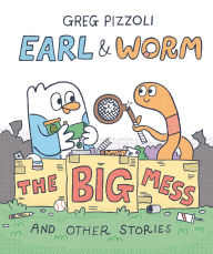 Title: Earl & Worm #2: The Big Mess and Other Stories, Author: Greg Pizzoli
