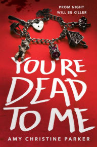 Title: You're Dead to Me, Author: Amy Christine Parker