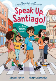 Title: Speak Up, Santiago!: (A Hillside Valley Graphic Novel), Author: Julio Anta