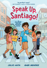 Title: Speak Up, Santiago!: (A Hillside Valley Graphic Novel), Author: Julio Anta
