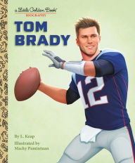 Title: Tom Brady: A Little Golden Book Biography, Author: L. Keap