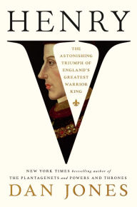 Amazon free ebook downloads Henry V: The Astonishing Triumph of England's Greatest Warrior King PDF CHM RTF 9780593652732 in English by Dan Jones