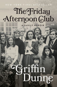 Ebook free download search The Friday Afternoon Club: A Family Memoir 9780593652824 (English literature) by Griffin Dunne