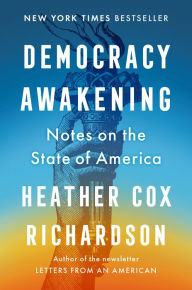 Spanish books online free download Democracy Awakening: Notes on the State of America (English Edition) ePub FB2 by Heather Cox Richardson