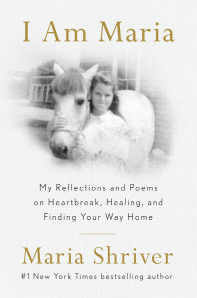 I Am Maria: My Reflections and Poems on Heartbreak, Healing, Finding Your Way Home