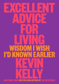 Book free download Excellent Advice for Living: Wisdom I Wish I'd Known Earlier in English  by Kevin Kelly, Kevin Kelly 9780593654521