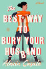 The Best Way to Bury Your Husband: A Novel