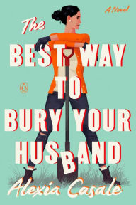 Ebook deutsch download gratis The Best Way to Bury Your Husband: A Novel FB2 CHM PDB 9780593654606 (English Edition) by Alexia Casale