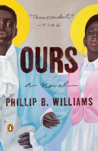 Title: Ours: A Novel, Author: Phillip B. Williams