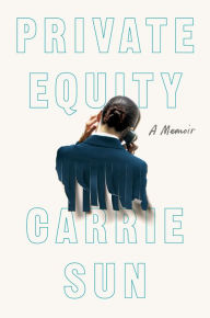 Online downloadable books Private Equity: A Memoir (English literature) ePub PDB CHM by Carrie Sun 9780593654996