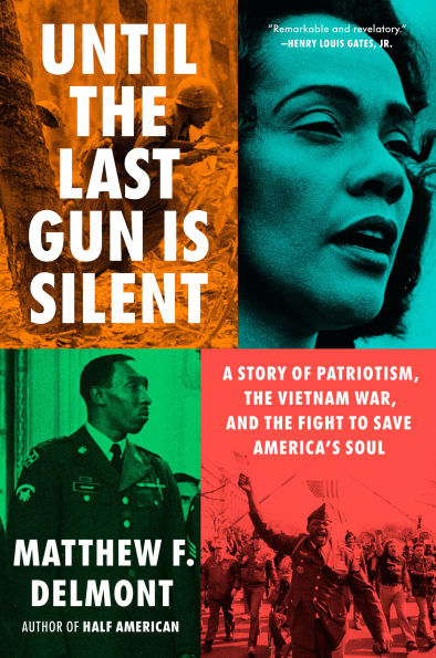 Until the Last Gun Is Silent: A Story of Patriotism, the Vietnam War, and the Fight to Save America's Soul