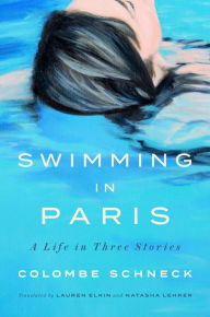 Free google books downloads Swimming in Paris: A Life in Three Stories