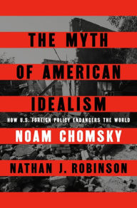 Ebooks downloadable The Myth of American Idealism: How U.S. Foreign Policy Endangers the World by Noam Chomsky, Nathan J. Robinson (English literature) 9780593656327