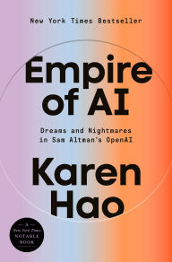 Title: Empire of AI: Dreams and Nightmares in Sam Altman's OpenAI, Author: Karen Hao