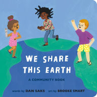 Title: We Share This Earth: A Community Book, Author: Dan Saks
