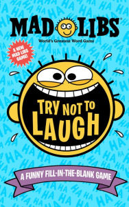 Free txt ebook download Try Not to Laugh Mad Libs: A Funny Fill-in-the-Blank Game