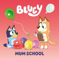 Title: Bluey: Mum School, Author: Penguin Young Readers