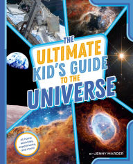 Title: The Ultimate Kid's Guide to the Universe: At-Home Activities, Experiments, and More!, Author: Jenny Marder